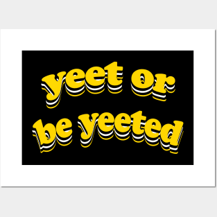 Yeet or Be Yeeted Posters and Art